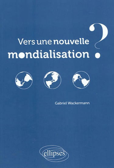 Vers une nouvelle mondialisation ?