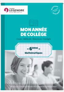 Mon année de collège : mathématiques 6e : cours, méthode, exercices, corrigés