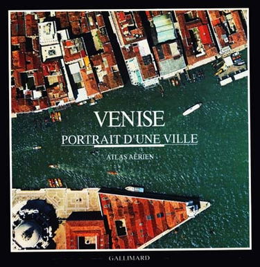 Venise, portrait d'une ville : atlas aérien, portrait d'une ville à l'échelle 1/1000e d'après photoplan et carte numérique