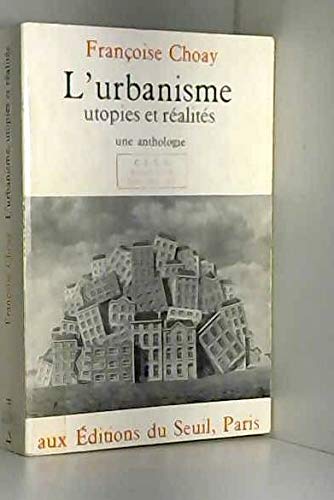 Couverture de Françoise Choay. L'Urbanisme, utopies et réalités : Une anthologie