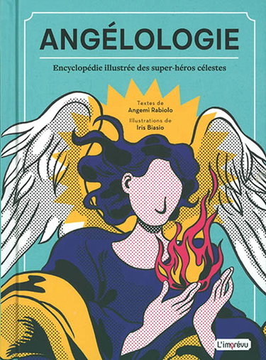 Couverture de Angélologie : encyclopédie illustrée des super-héros célestes : découvrez les pouvoirs, les noms et les vertus des anges