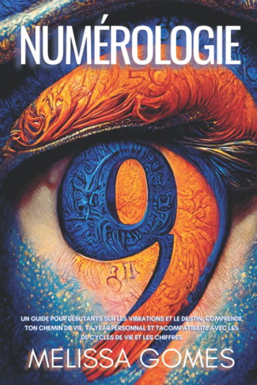 Couverture de Numérologie: Un Guide Pour Débutants Sur Les Vibrations Et Le Destin. Comprende Ton Chemin De Vie, Ta Year Personnal Et Tacompatibilité Avec Les De Cycles De Vie Et Les Chiffres