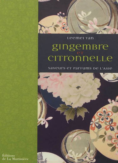 Gingembre et citronnelle : saveurs et parfums de l'Asie