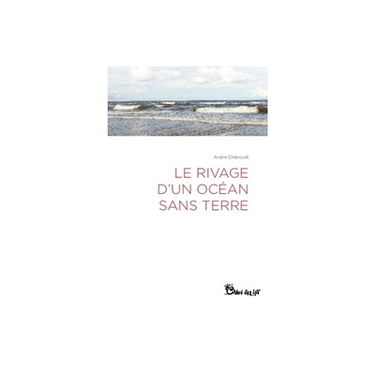 Le rivage d'un océan sans terre