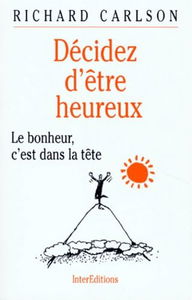 Décidez d'être heureux, le bonheur est dans la tête