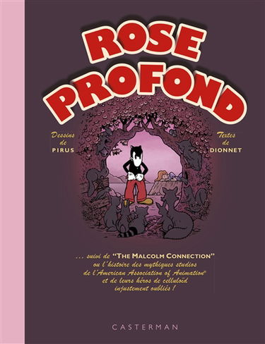 Rose profond. The Malcolm connection ou L'histoire des mythiques studios de l'American Association of Animation et de leurs héros de Celluloïd injustement oubliés !