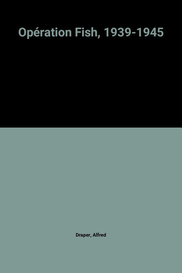 Opération Fish : Comment l'or de l'Europe échappa aux nazis, 1939-1945