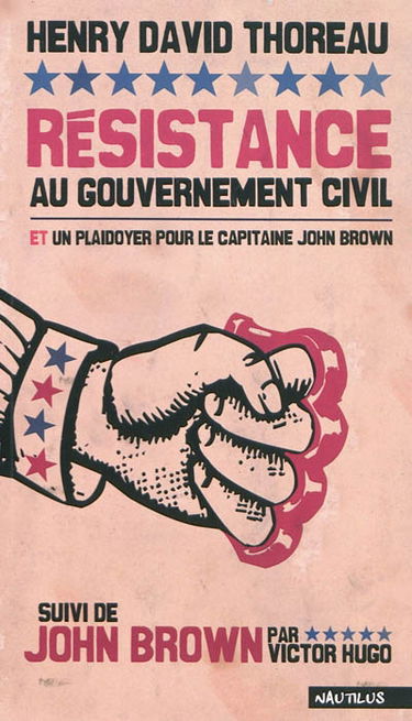 Résistance au gouvernement civil. Un plaidoyer pour le capitaine John Brown. John Brown