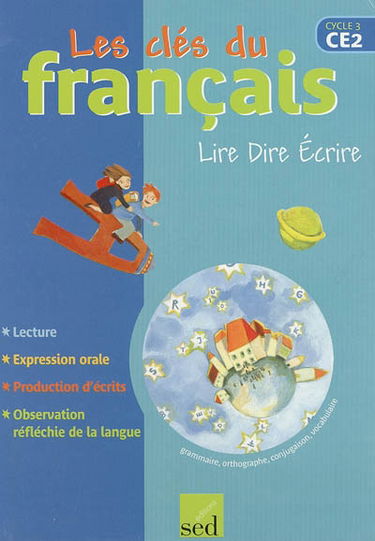 Les clés du français, CE2, cycle 3 : lire, dire, écrire