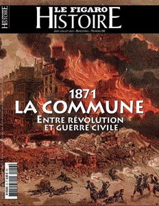 Le Figaro histoire, n° 56. 1871, la Commune : entre révolution et guerre civile