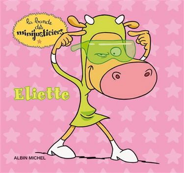 La bande des minijusticiers. Vol. 1. Eliette