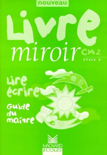 Lire écrire CM2, cycle 3 : guide du maître
