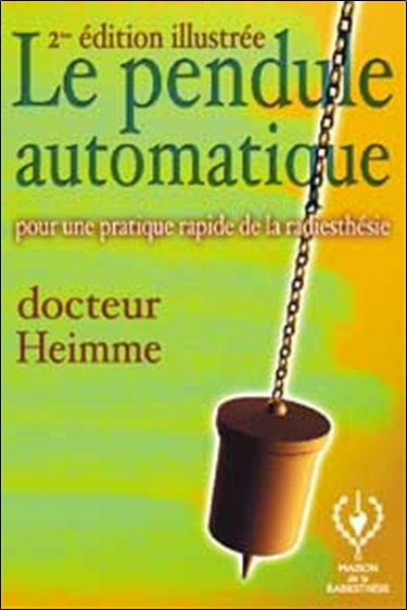 Couverture de Le pendule automatique Heimme : permettant à tous, sans don ni connaissances spéciales, la pratique de la radiesthésie en quelques jours : traité théorique et pratique par Heimme