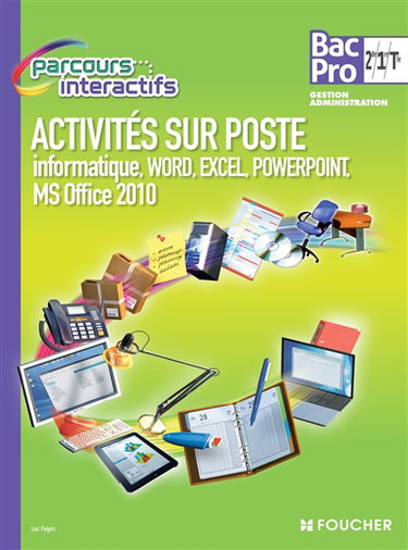 Activités sur poste informatique Word, Excel, Powerpoint, MS Office 2010 : 2de, 1re, terminale bac pro gestion administration