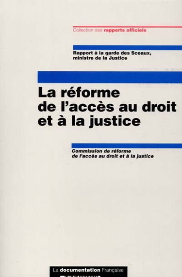 La réforme de l'accès au droit et à la justice : rapport à la Garde des Sceaux, ministre de la Justice