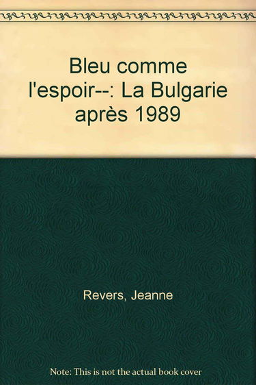 Bleu comme l'espoir : la Bulgarie après 1989