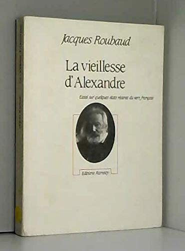 Couverture de La vieillesse d'Alexandre : essai sur quelques états récents du vers français par Jacques Roubaud