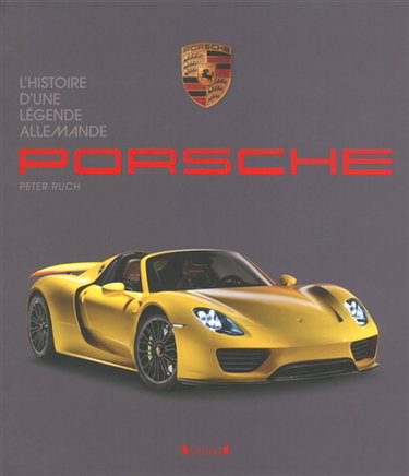 Couverture de Porsche, l'histoire d'une légende allemande par Peter Ruch