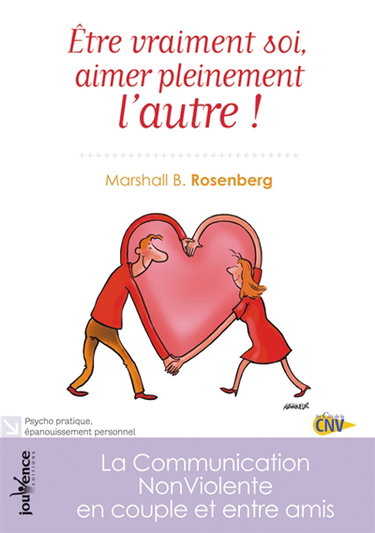 Etre vraiment soi, aimer pleinement l'autre : la communication non violente en couple et entre amis
