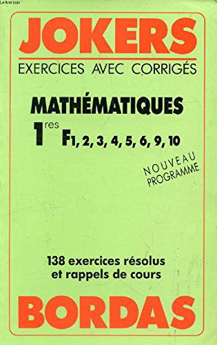 Mathématiques 1res F1, 2, 3, 4, 5, 6, 9, 10 : exercices avec corrigés