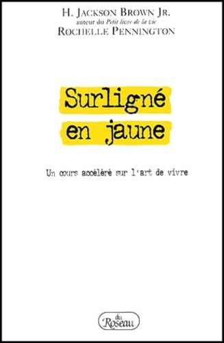 Surligné en jaune. Un cours accéléré sur l'art de vivre