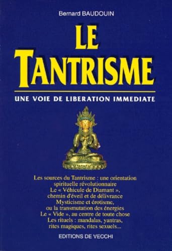 Le Tantrisme. Une Voie De Liberation Immediate