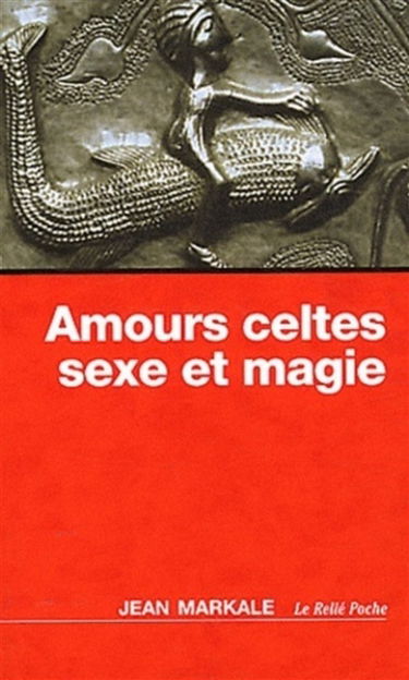 Amours celtes : sexe et magie