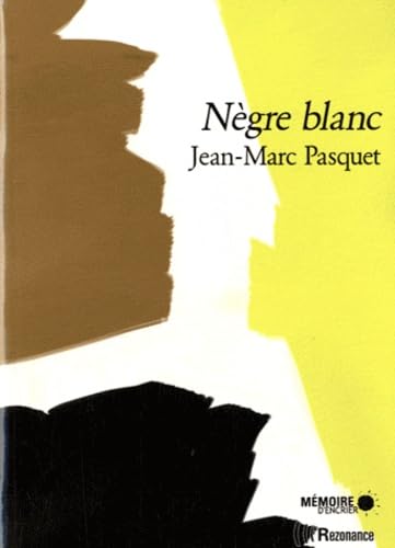 Nègre Blanc: Suivi de trois nouvelles inédites : Maharadja ; Chameau rouge ; Pygmée blues