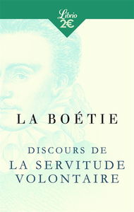Discours de la servitude volontaire. De la liberté des anciens comparée à celle des modernes. Le loup et le chien