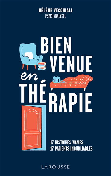 Bienvenue en thérapie : 17 histoires vraies, 17 patients inoubliables