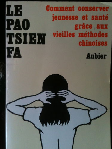 Le Pao tsien fa ou Comment conserver jeunesse et santé grâce aux vieilles méthodes chinoises