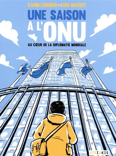 Une saison à l'ONU : au coeur de la diplomatie mondiale
