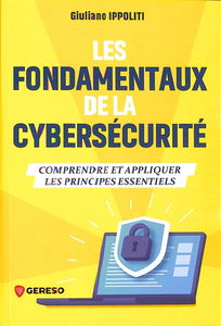 Les fondamentaux de la cybersécurité : comprendre et appliquer les principes essentiels