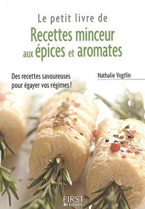 Le petit livre de recettes minceur aux épices et aromates : des recettes savoureuses pour égayer vos régimes !