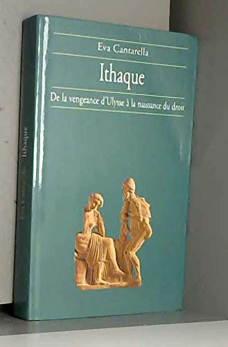 Ithaque : De la vengeance d'Ulysse à la naissance du droit (Bibliothèque Albin Michel)