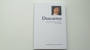 Apprendre à philosopher - Descartes: Le doute comme point de départ de la réflexion