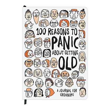 Couverture de 100 Reasons to Panic About Getting Old Journal
