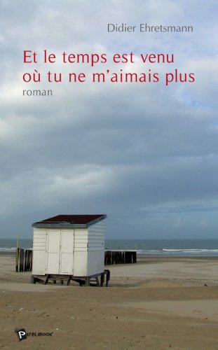 Couverture de Et le Temps Est Venu Ou Tu Ne M'Aimais Plus