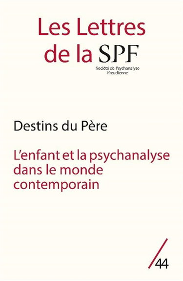 Couverture de Lettres de la Société de psychanalyse freudienne (Les), n° 44. Destins du père par Collectif