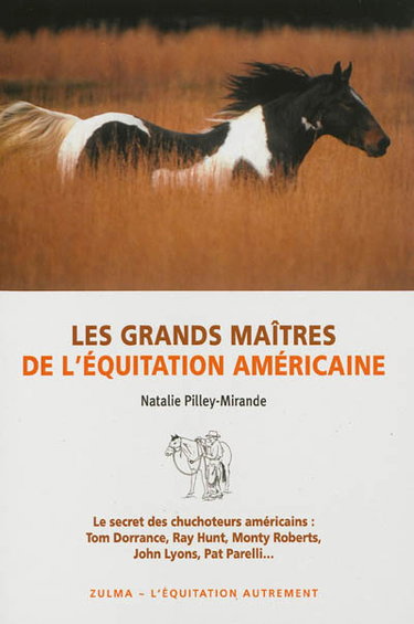 Couverture de Les grands maîtres de l'équitation américaine : le secret des chuchoteurs américains : Tom Dorrance, Ray Hunt, Monty Roberts, John Lyons, Pat Parelli... par Natalie Pilley-Mirande
