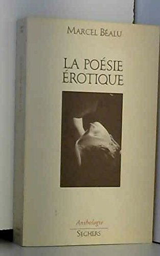 La poésie érotique : en France, du 15e siècle à nos jours