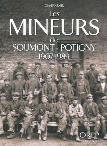 Les mineurs de Soumont-Potigny, 1907-1989