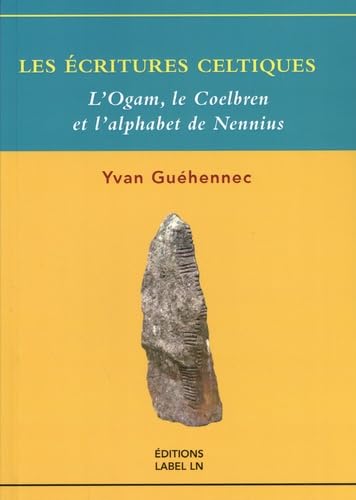 Les écritures celtiques: L'Ogam, le Coelbren et l'alphabet de Nennius
