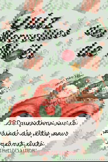 QUIZ DES MERVEILLES DE NOËL: 200 Questions sur la Période des Fêtes pour Enfants Futés