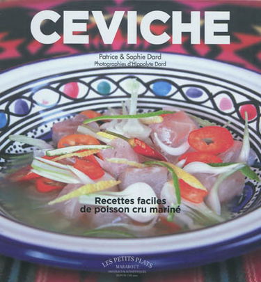 Ceviche : recettes faciles de poisson cru mariné d'inspiration péruvienne