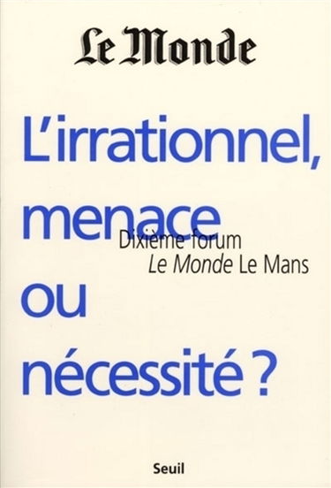 L'irrationnel, menace ou nécessité ?