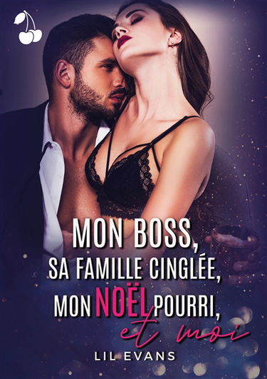 Mon boss, sa famille cinglée, mon Noël pourri et moi...