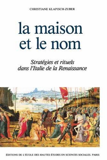 La Maison et le nom : stratégies et rituels dans l'Italie de la Renaissance