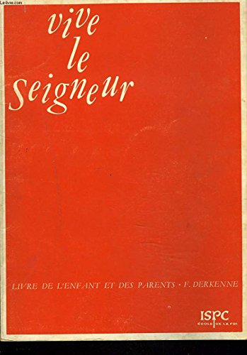 Couverture de VIVE LE SEIGNEUR. LIVRE DE L'ENFANT ET DES PARENTS.
