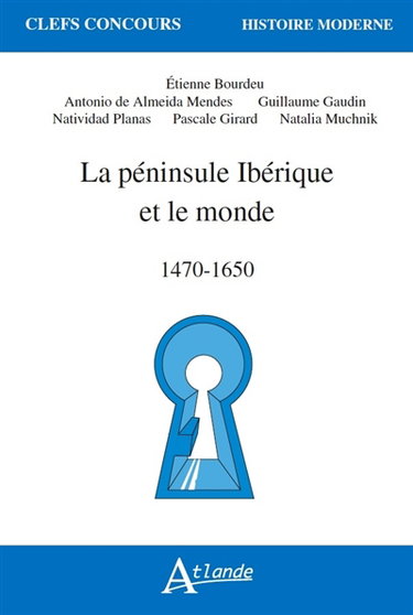 La péninsule Ibérique et le monde : 1470-1650